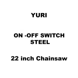 Yuri On -Off Switch Steel Spare for 22 inch (558 mm) Chainsaw-picture-32